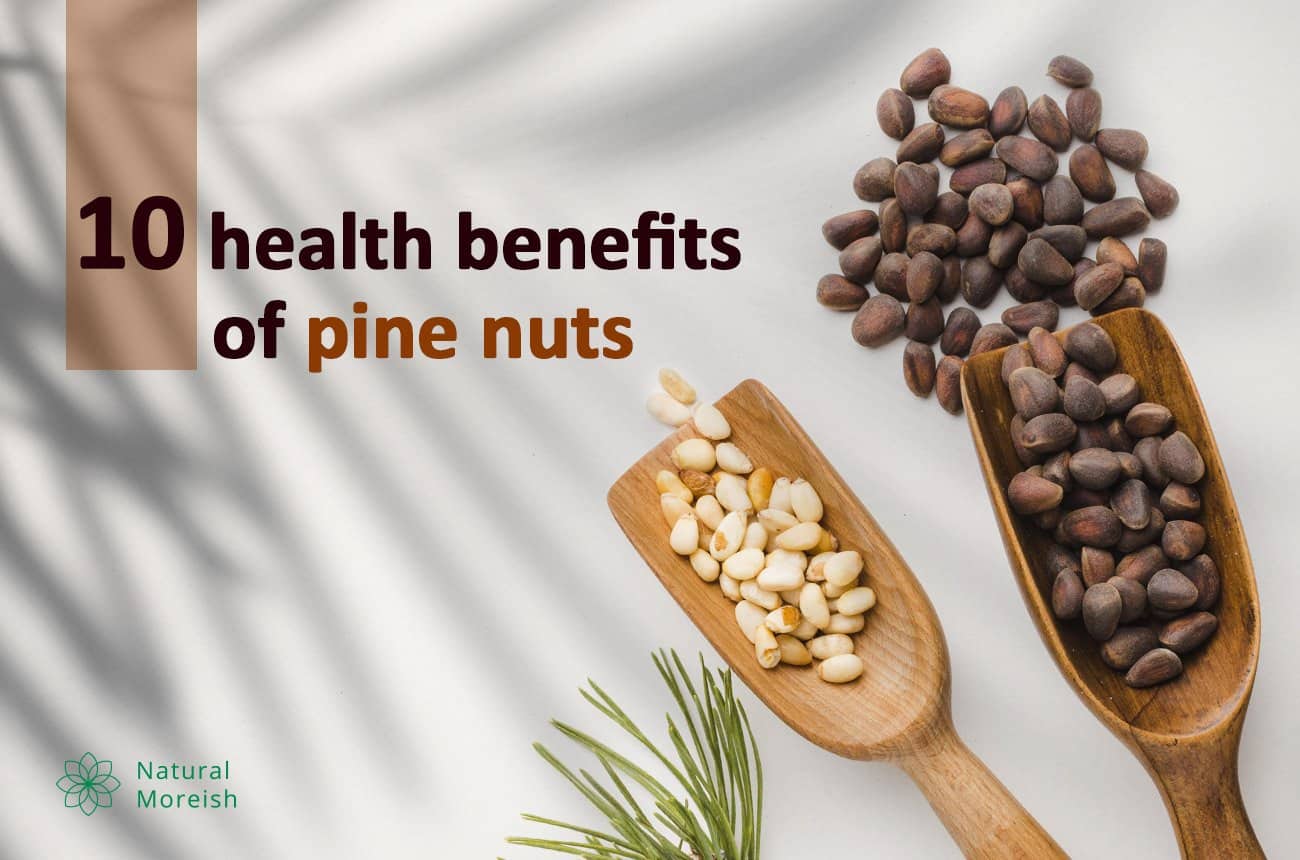 10 Health Benefits Of Pine Nuts | Natural Moreish